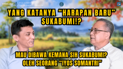 Iyos Somantri Dari Prestasi ke Realita, Mengangkat Sukabumi atau Sekadar Wacana?!