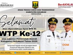 Kadisnakertrans Bangga, Kabupaten Sukabumi Pertahankan Opini WTP untuk Ke-12 Kalinya