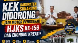 KEK Kabupaten Sukabumi Didorong Jadi Motor Penggerak HJKS ke-156 dan Ekonomi Kreatif