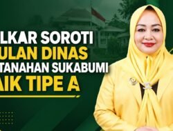 Golkar Soroti Usulan Dinas Pertanahan Sukabumi Naik Tipe A