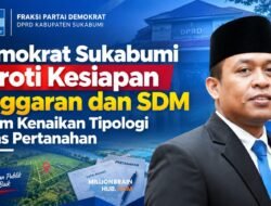 Demokrat Sukabumi Soroti Kesiapan Anggaran dan SDM dalam Kenaikan Tipologi Dinas Pertanahan